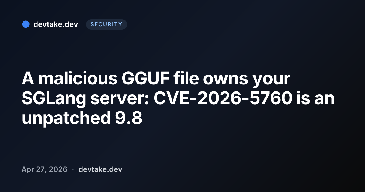 A malicious GGUF file owns your SGLang server: CVE-2026-5760 is an unpatched 9.8